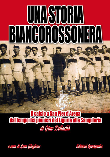 "Una storia biancorossonera", libro sulla storia della Sampierdarenese "Una storia biancorossonera", libro sulla storia della Sampierdarenese