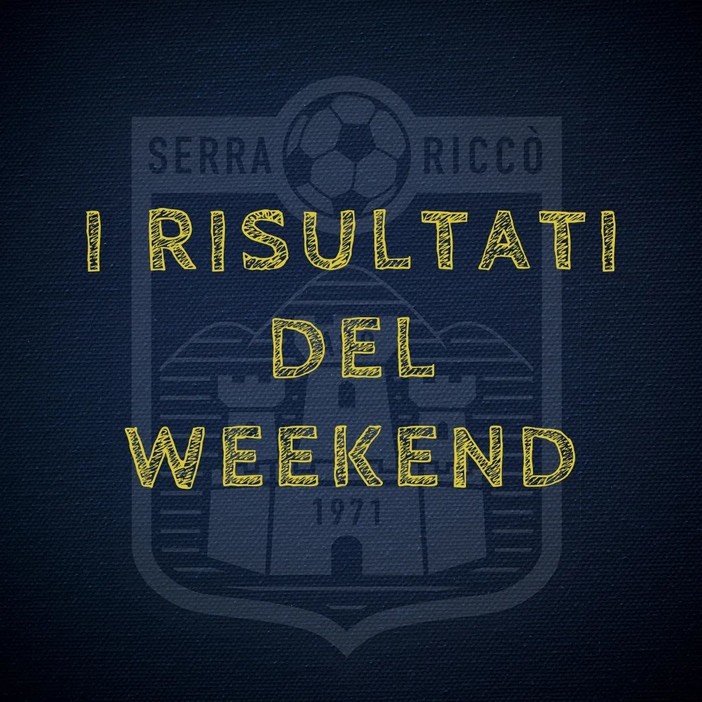 SERRA RICCO' - I risultati del weekend