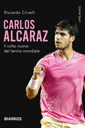 LIBRI Carlos Alcaraz. Il volto nuovo del tennis mondiale di Riccardo Crivelli