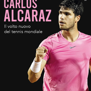 LIBRI Carlos Alcaraz. Il volto nuovo del tennis mondiale di Riccardo Crivelli