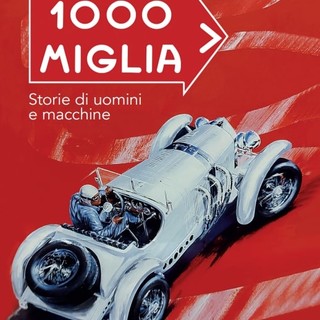 PUBBLICAZIONI La Mille Miglia. Storie di uomini e macchine