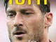 Tanti auguri Francesco Totti. Il nuovo libro a lui dedicato in uscita in libreria!