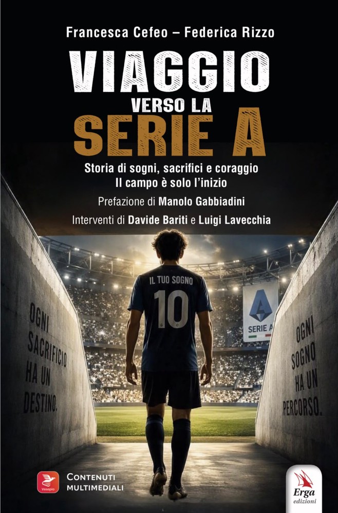 VIAGGIO VERSO LA SERIE A Il libro di Francesca Cefeo e Federica Rizzo VIAGGIO VERSO LA SERIE A Il libro di Francesca Cefeo e Federica Rizzo