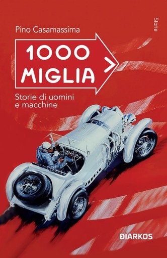 PUBBLICAZIONI La Mille Miglia. Storie di uomini e macchine