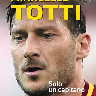 Tanti auguri Francesco Totti. Il nuovo libro a lui dedicato in uscita in libreria!