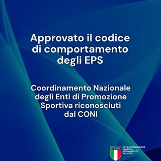 ENTI DI PROMOZIONE SPORTIVA Approvato il Codice di Comportamento