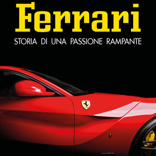 Storia di una passione rampante. In libreria &quot;Ferrari&quot; di Francesco Domenighini