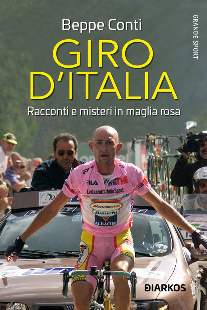 Giro d’Italia. Racconti e misteri in maglia rosa di Beppe Conti