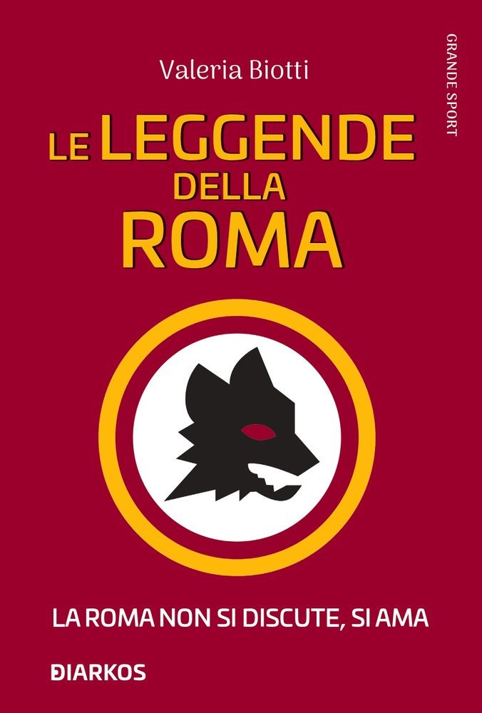 LE LEGGENDE DELLA ROMA. La Roma non si discute, si ama!