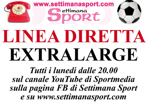 VIDEO - LINEA DIRETTA EXTRALARGE Il nuovo programma della redazione di Settimana Sport