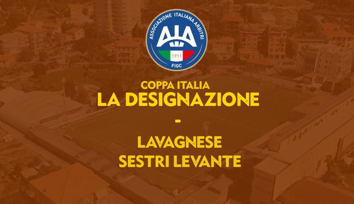 COPPA ITALIA SERIE D/ La designazione di Lavagnese-Sestri Levante