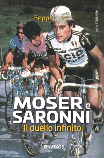 MOSER E SARONNI. IL DUELLO INFINITO di Beppe Conti Dal 3 novembre in libreria