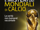 VERSO I MONDIALI Storie e misteri dei Mondiali di calcio. Le verità non (sempre) raccontate