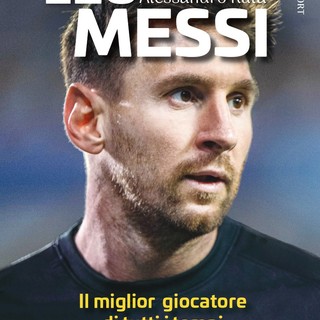 “Leo Messi. Il miglior giocatore di tutti i tempi” di Alessandro Ruta
