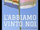 DISPONIBILE ON LINE &quot;L'abbiamo vinto noi&quot;, il nuovo libro di Roberto Pittaluga