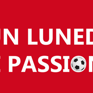 UN LUNEDI DI PASSIONE Alle 19.30 un'altra puntata