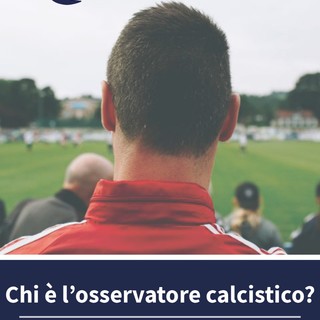 L'APPUNTAMENTO Chi è l'osservatore calcistico?