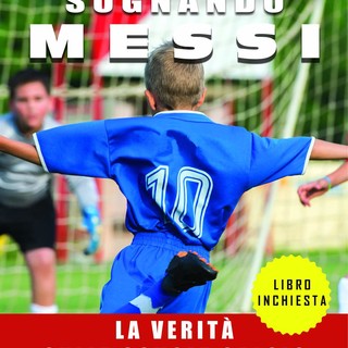 ROMA, GIOVEDI' 9 GIUGNO 2016: presentazione libro &quot;Sognando Messi.