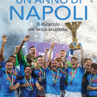 In libreria UN ANNO DI NAPOLI. IL MIRACOLO DEL TERZO SCUDETTO