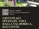 Giovani ali spezzate. Voci dalla Val Boreca. Racconto teatralizzato Giovani ali spezzate. Voci dalla Val Boreca. Racconto teatralizzato