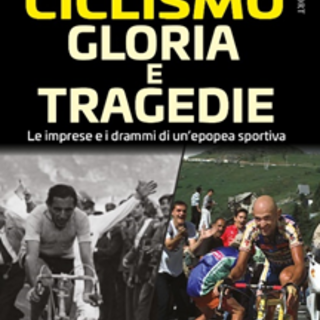 Ciclismo- Gloria e tragedie.  Le imprese e i drammi di un’ epopea sportiva  di Beppe Conti