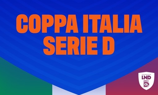 SERIE D Coppa Italia: Il programma del 1° turno