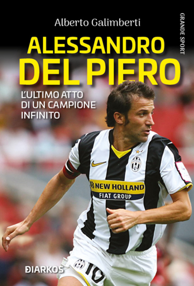 Del Piero: le infinite emozioni di un campione infinito