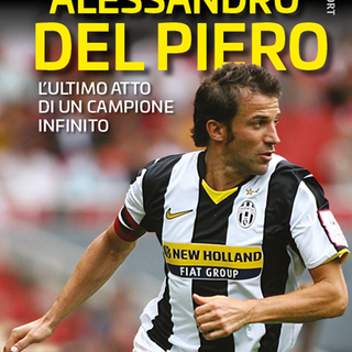 Del Piero: le infinite emozioni di un campione infinito