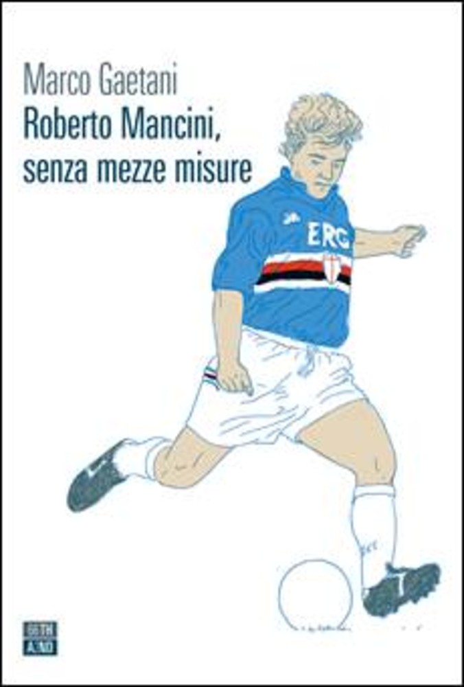 Roberto Mancini, senza mezze misure