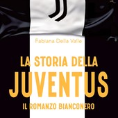 LA STORIA DELLA JUVENTUS. Il romanzo bianconero