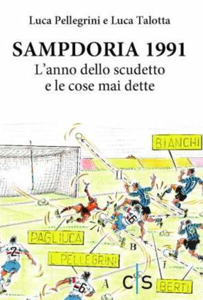 Uscito &quot;Sampdoria 1991&quot;, il nuovo libro di Luca Pellegrini e Luca Talotta