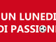 UN LUNEDI DI PASSIONE Stasera la ventunesima puntata