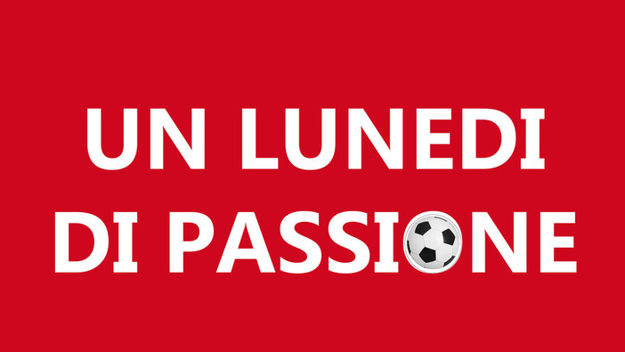 UN LUNEDI DI PASSIONE Stasera la trentottesima puntata UN LUNEDI DI PASSIONE Stasera la trentottesima puntata