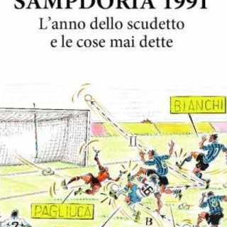 Uscito &quot;Sampdoria 1991&quot;, il nuovo libro di Luca Pellegrini e Luca Talotta