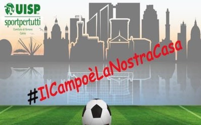 Calcio UISP Genova/ Al via il Concorso social #IlCampoèLaNostraCasa