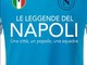 Le leggende del Napoli Una città, un popolo, una squadra di Angelo Rossi