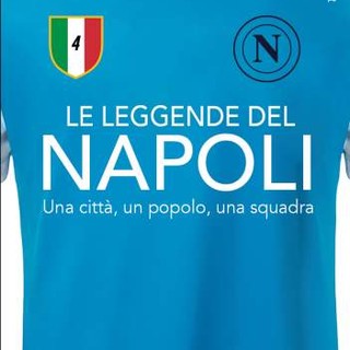 Le leggende del Napoli Una città, un popolo, una squadra di Angelo Rossi
