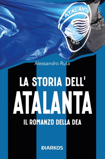 LA STORIA DELL’ATALANTA. Il romanzo della Dea di Alessandro Ruta