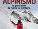 Le grandi sfide tra l’uomo e la montagna: LE LEGGENDE DELL’ALPINISMO