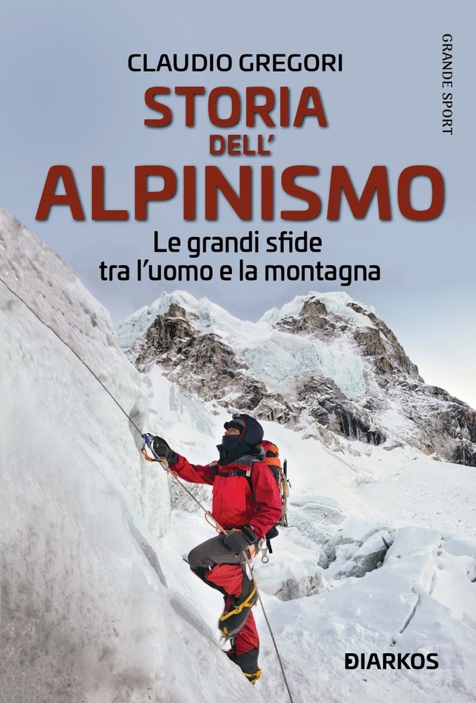 Le grandi sfide tra l’uomo e la montagna: LE LEGGENDE DELL’ALPINISMO