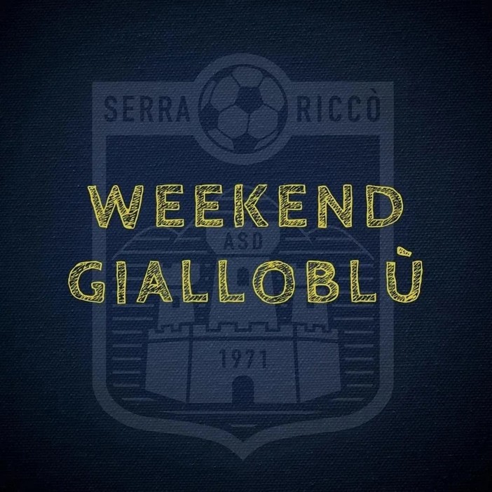 SERRA RICCO' Il programma del week end gialloblù